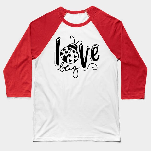 Love Bug , Valentine , for Shirts, Kids Valentine , Baby Valentine, Toddler , Ladybug , Valentine's day , Love , Baseball T-Shirt by maliGnom